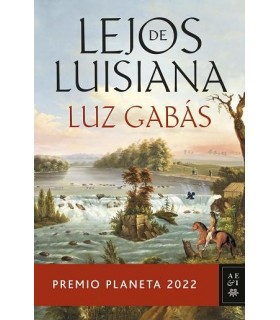 Premio Planeta 2022: Lejos de Luisiana (Luz Gabás)
