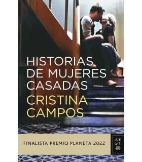 Finalista Premio Planeta 2022: Historias de mujeres casadas (Cristina Campos)