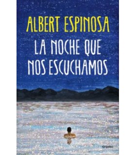 La noche que nos escuchamos (Albert Espinosa)